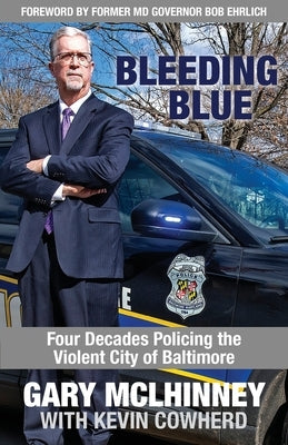 Bleeding Blue: Four Decades Policing the Violent City of Baltimore Paperback Loyola College/Apprentice House