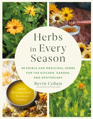 Herbs in Every Season: 48 Edible and Medicinal Herbs for the Kitchen, Garden, and Apothecary Paperback Timber Press (OR)