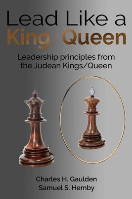 Lead Like a King/Queen: Leadership Principles from the Judean Kings/Queen Paperback Gatekeeper Press