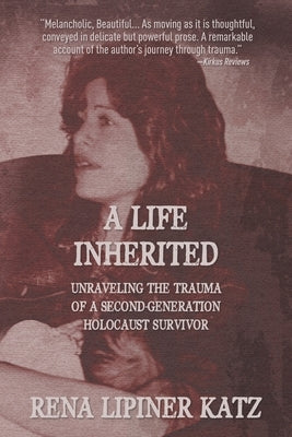 A Life Inherited: Unraveling the Trauma of a Second-Generation Holocaust Survivor Paperback Wilbur & Dolce Books