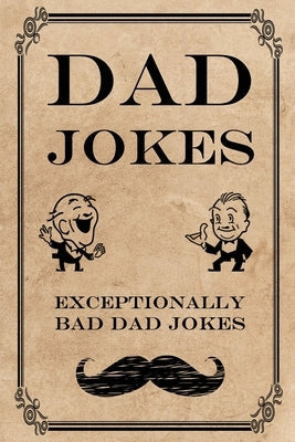 Dad Jokes: Exceptionally Bad Dad Jokes Paperback Lion and Mane Press