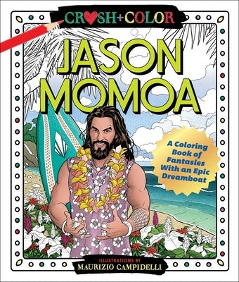 Crush and Color: Jason Momoa: A Coloring Book of Fantasies with an Epic Dreamboat Paperback Castle Point Books