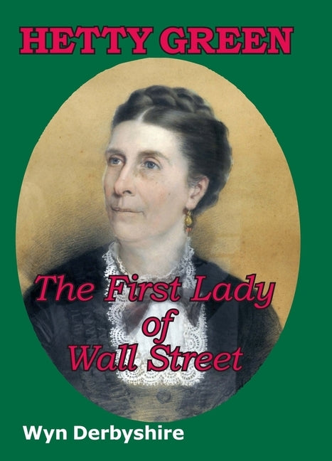 Hetty Green: The First Lady of Wall Street Paperback Spiramus Press