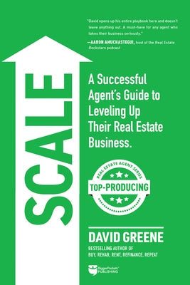 Scale: A Successful Agent's Guide to Leveling Up a Real Estate Business Paperback Biggerpockets Publishing, LLC