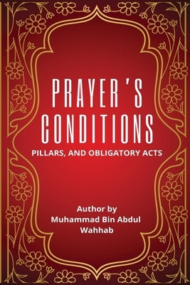 Prayer's Conditions - Pillars and Obligatory Acts Paperback Hussain Rizvi