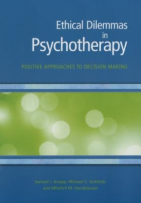 Ethical Dilemmas in Psychotherapy: Positive Approaches to Decision Making Paperback American Psychological Association (APA)
