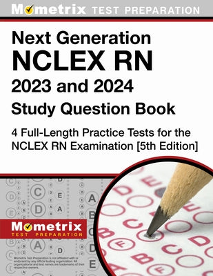 Next Generation NCLEX RN 2023 and 2024 Study Question Book - 4 Full-Length Practice Tests for the NCLEX RN Examination: [5th Edition] Paperback Mometrix Media LLC