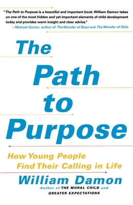 The Path to Purpose: How Young People Find Their Calling in Life Paperback Free Press