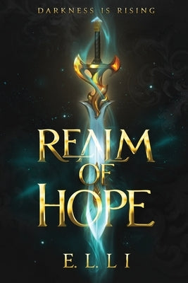 Realm of Hope: A Video Game-Inspired Fantasy Epic by Li, E. L.