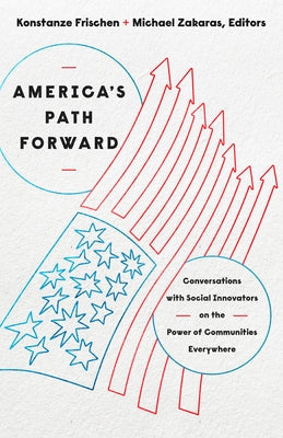 America's Path Forward: Conversations with Social Innovators on the Power of Communities Everywhere Paperback Georgetown University Press
