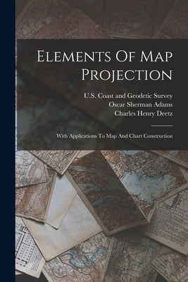 Elements Of Map Projection: With Applications To Map And Chart Construction Paperback Legare Street Press