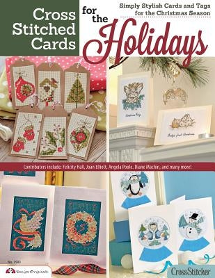 Cross Stitched Cards for the Holidays: Simply Stylish Cards and Tags for the Christmas Season Design Originals