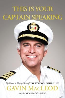 This Is Your Captain Speaking: My Fantastic Voyage Through Hollywood, Faith and Life Thomas Nelson