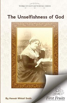 The Unselfishness of God: And How I Discovered It Paperback First Fruits Press