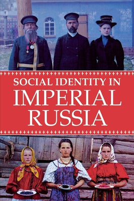 Social Identity in Imperial Russia Paperback Northern Illinois University Press