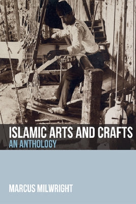 Islamic Arts and Crafts: An Anthology Paperback Edinburgh University Press