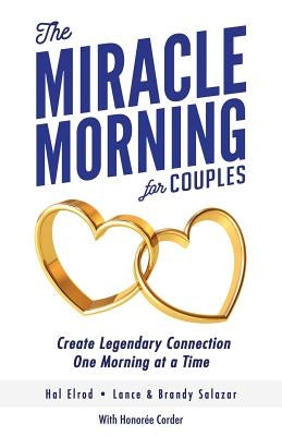 The Miracle Morning for Couples: Create Legendary Connections One Morning at a Time Paperback Hal Elrod International, Inc.
