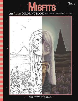 Misfits An Alien Coloring book for Adults and Cosmic Children: A Cosmic fantasy featuring aliens, crystals, abductions, space and other worlds. Paperback Createspace Independent Publishing Platform