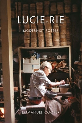 Lucie Rie: Modernist Potter Paperback Paul Mellon Centre