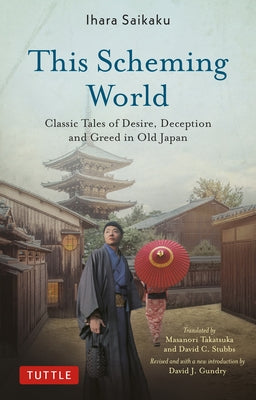 This Scheming World: Classic Tales of Desire, Deception and Greed in Old Japan Paperback Tuttle Publishing