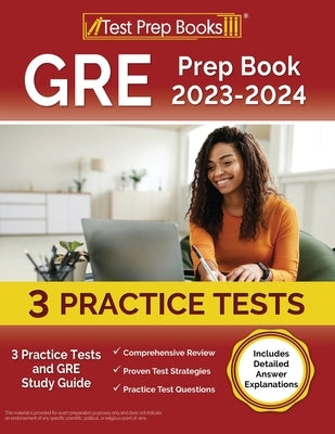 GRE Prep Book 2023-2024: 3 Practice Tests and GRE Study Guide [Includes Detailed Answer Explanations] Paperback Test Prep Books