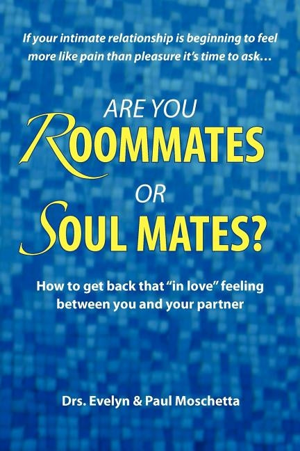 Are You Roommates or Soul Mates? Paperback Drs.Moschetta
