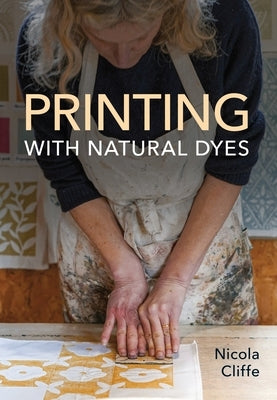 Printing with Natural Dyes Paperback Crowood Press (UK)