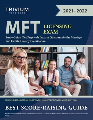 MFT Licensing Exam Study Guide: Test Prep with Practice Questions for the Marriage and Family Therapy Examination Paperback Trivium Test Prep
