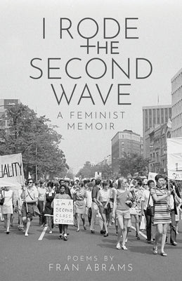 I Rode the Second Wave: A Feminist Memoir Paperback Atmosphere Press
