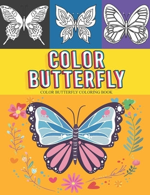 color butterfly: coloring book Hand drawn easy designs and large pictures of butterflies for kids and adults Paperback Independently Published