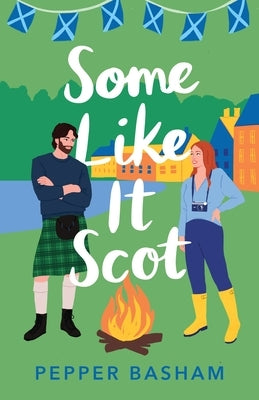 Some Like It Scot: A Delightful, Clean, Grumpy/Sunshine Rom-Com Set in Scotland by Basham, Pepper