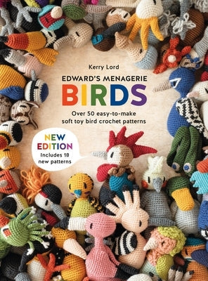 Edward's Menagerie: Birds - New Edition: Over 50 Easy-To-Make Soft Toy Crochet Bird Patterns Paperback David & Charles