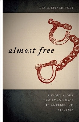 Almost Free: A Story about Family and Race in Antebellum Virginia Paperback University of Georgia Press