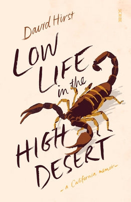 Low Life in the High Desert: A California Memoir Paperback Scribe Us