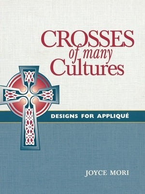 Crosses of Many Cultures: Designs for Appliqué Paperback Morehouse Publishing