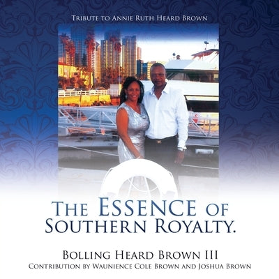 The Essence of Southern Royalty. Paperback Xulon Press
