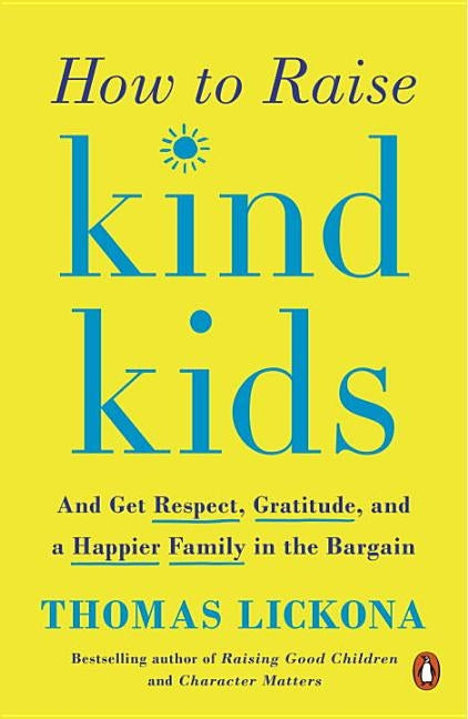 How to Raise Kind Kids: And Get Respect, Gratitude, and a Happier Family in the Bargain Paperback Penguin Books