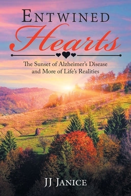 Entwined Hearts: The Sunset of Alzheimer's Disease and More of Life's Realities Paperback Bookside Press