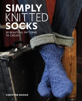 Simply Knitted Socks: 25 Beautiful Patterns to Create Paperback GMC Publications