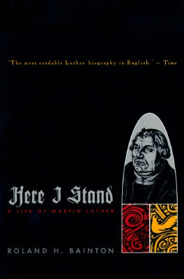Here I Stand: A Life of Martin Luther Paperback Plume Books