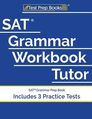 SAT Grammar Workbook Tutor: SAT Grammar Prep Book (Includes 3 Practice Tests) Paperback Test Prep Books