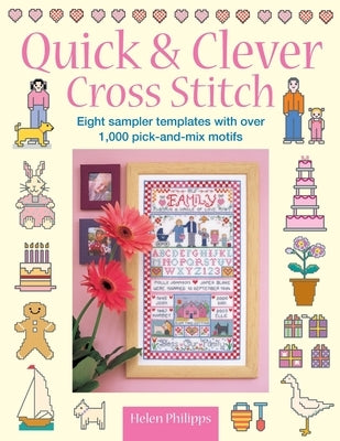 Quick & Clever Cross Stitch: 8 Sampler Templates with Over 1,000 Pick-And-Mix Motifs Paperback David & Charles
