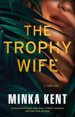 The Trophy Wife: A Thriller by Kent, Minka