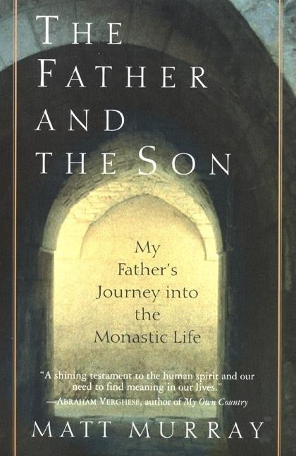 The Father and the Son: My Father's Journey Into the Monastic Life Paperback Harper Perennial