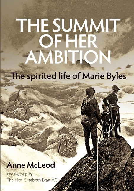 The Summit of Her Ambition: the spirited life of Marie Byles Paperback Anne McLeod