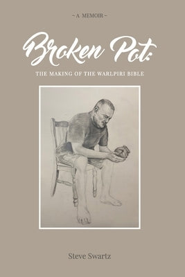 Broken Pot: The Making of the Warlpiri Bible Paperback Initiate Media Pty Ltd