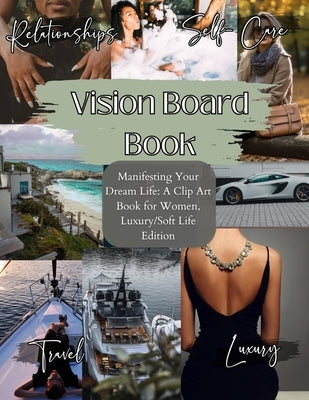Vision Board Book: Manifesting Your Dream Life, A Clip Art Journey for Inspired Women, Luxury/Softlife Edition/ Vision Board Supplies, Vision Board Bo by Drip, Sage