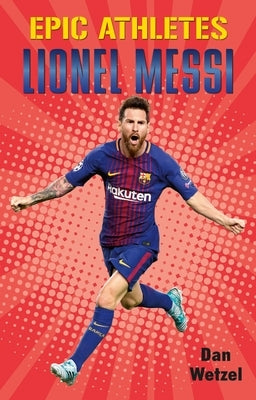 Epic Athletes: Lionel Messi Paperback Square Fish