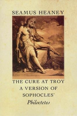The Cure at Troy: A Version of Sophocles' Philoctetes Farrar, Straus and Giroux