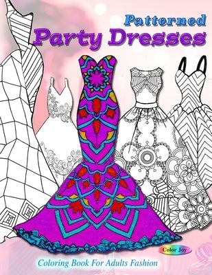 Patterned party dresses: Coloring book for adults fashion Vibrant Books